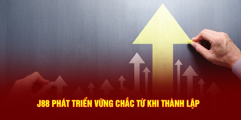 J88 phát triển vững chắc từ khi thành lập