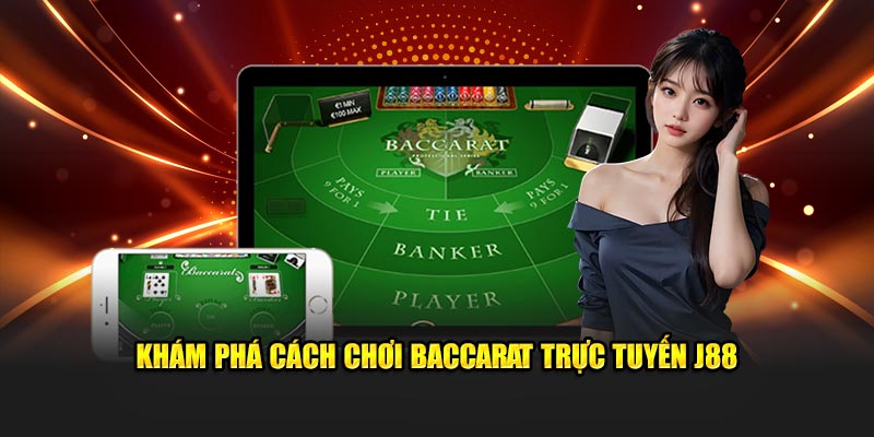 Tìm hiểu thông tin cách chơi Baccarat trực tuyến