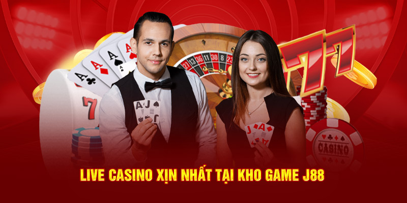 Live casino xịn nhất tại kho game J88