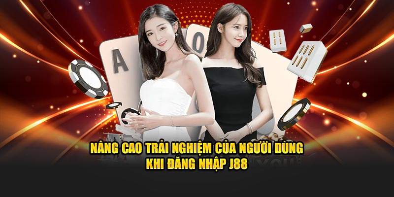 Nâng cao trải nghiệm của người dùng khi đăng nhập J88