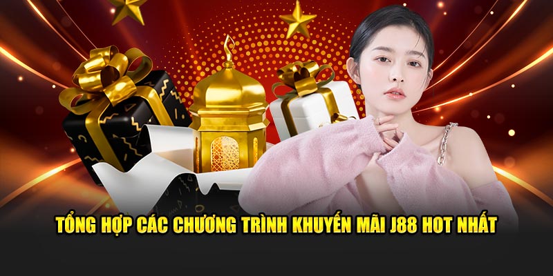 Tổng hợp các chương trình khuyến mãi J88 hot nhất tại hệ thống